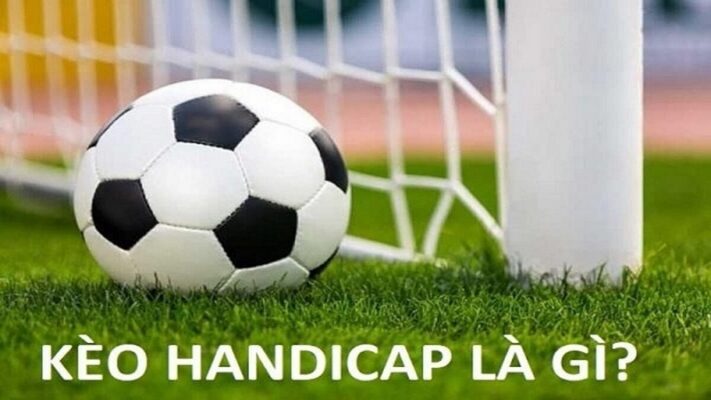 Handicap Là Gì? Lược Giải Về Kèo Cược Phổ Biến Nhất Châu Á